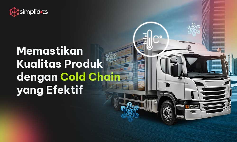 Memastikan Kualitas Produk dengan Cold Chain Logistics Indonesia yang Efektif